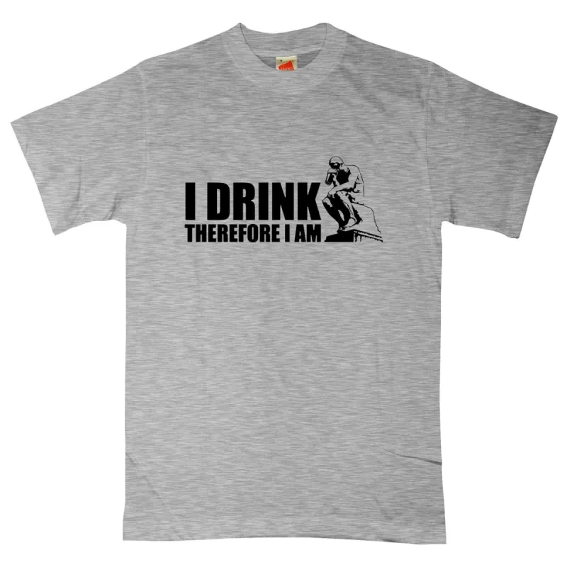 I Drink Therefore I Am T-Shirt sold by 8Ball
