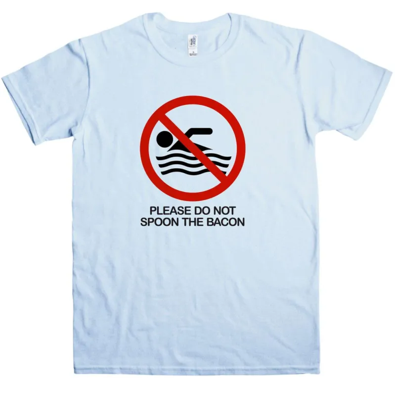 Funny Do Not Spoon The Bacon T-Shirt sold by 8Ball