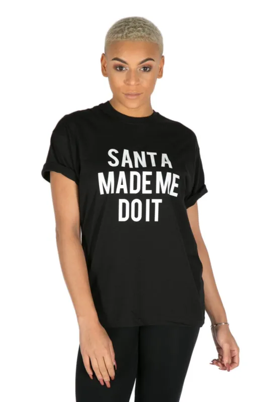 SANTA MADE ME DO IT SLOGAN T-SHIRT - BLACK sold by DB3 Online