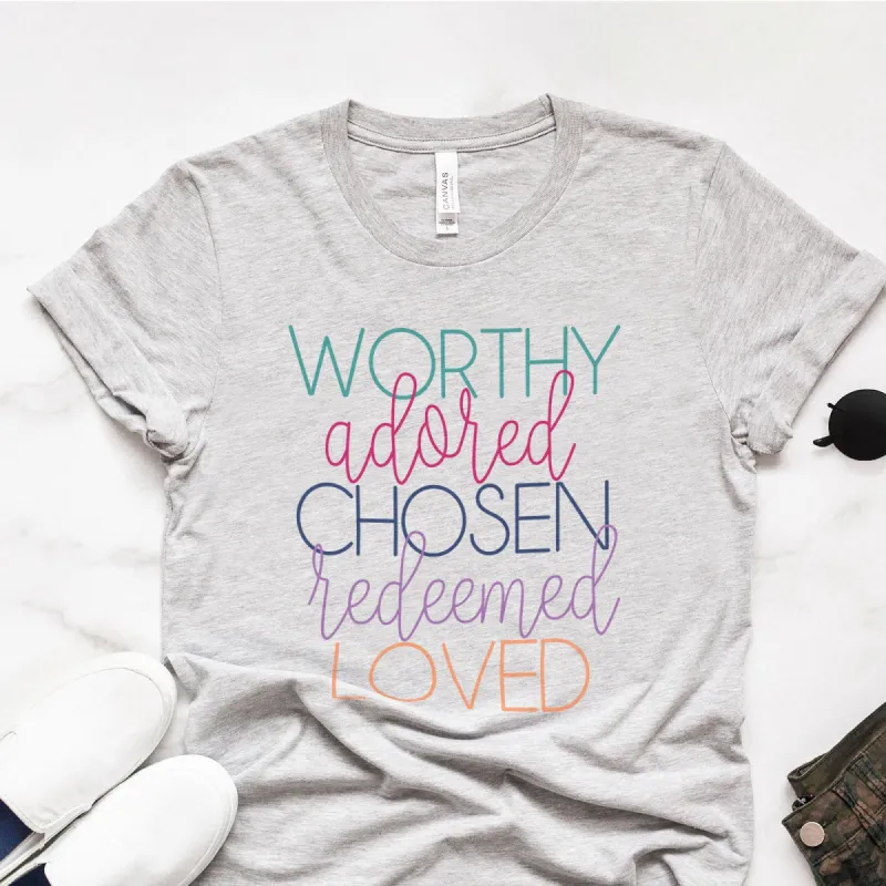 Worthy, Adored, Chosen, Redeemed, Loved Tee sold by Faithful and Co.
