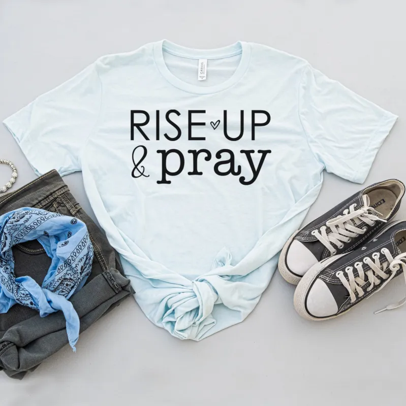 Rise Up And Pray Tee made by Faithful and Co.