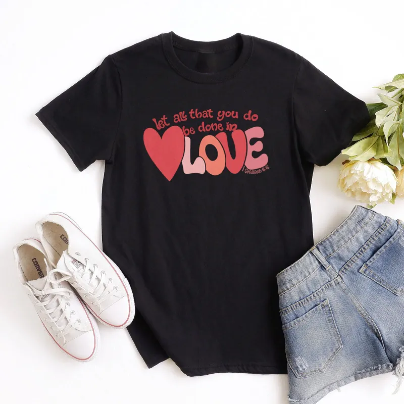 Retro Heart Valentine Let All That You Do Be Done In Love - 1 Corinthians 16:14 Tee sold by Faithful and Co.