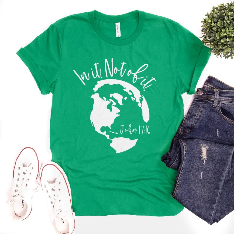 In it Not Of it - John 17:16 Tee sold by Faithful and Co.