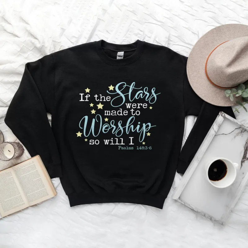 If The Stars Were Made To Worship Sweatshirt sold by Faithful and Co.