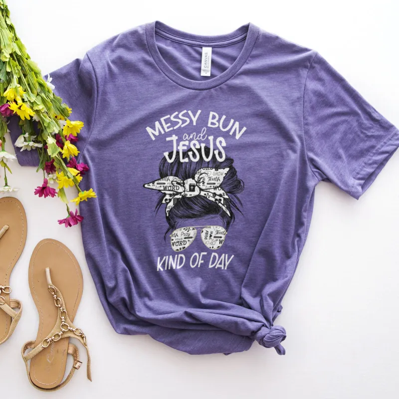 Messy Bun and Jesus Kind of Day  Tee sold by Faithful and Co.