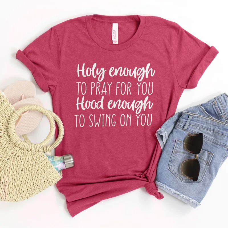 Holy Enough to Pray for You Hood Enough to Swing on You Tee sold by Faithful and Co.