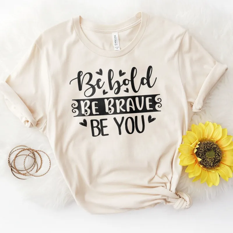 Be Bold Be Brave Be You Tee sold by Faithful and Co.