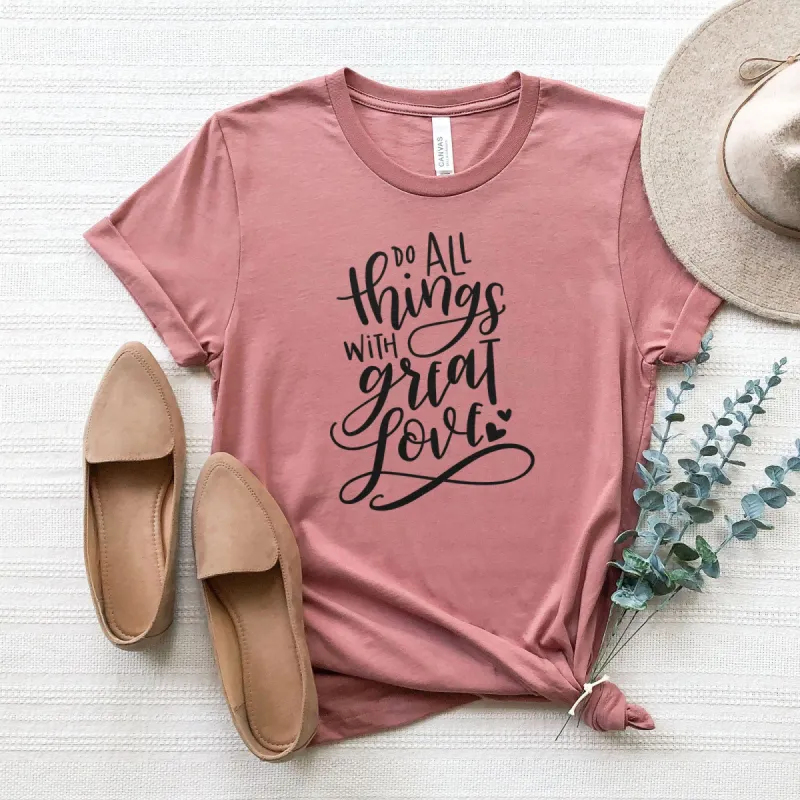 Do All Things With Great Love Tee made by Faithful and Co.