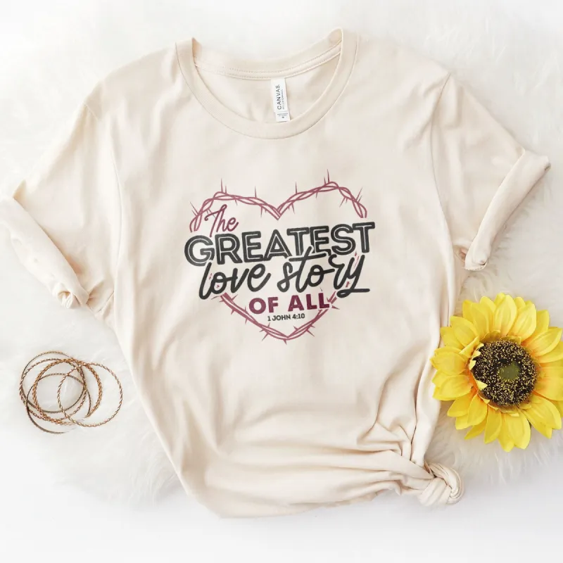 The Greatest Love Story Ever Told Tee sold by Faithful and Co.