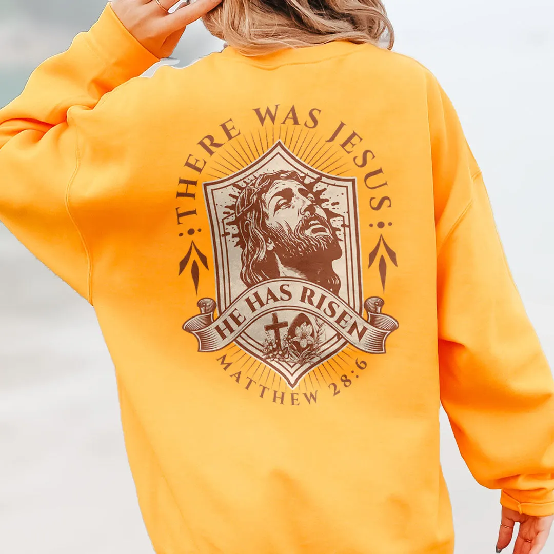 There Was Jesus - Matthew 28:6 Back Print Sweatshirt sold by Faithful and Co.