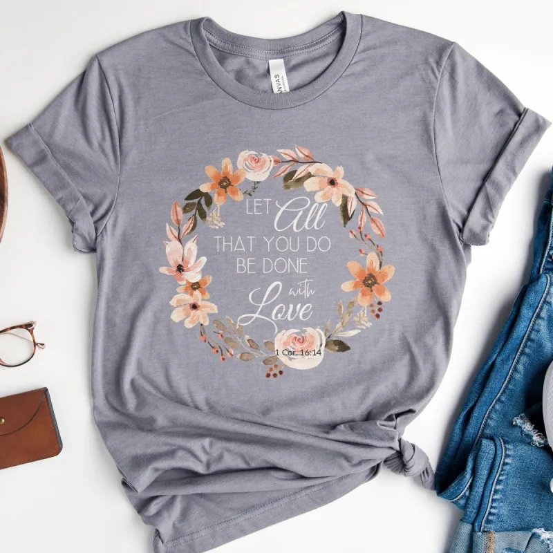 Let All That You Do Be Done With Love - 1 Corinthians 16:14 - Pink Wreath Tee sold by Faithful and Co.