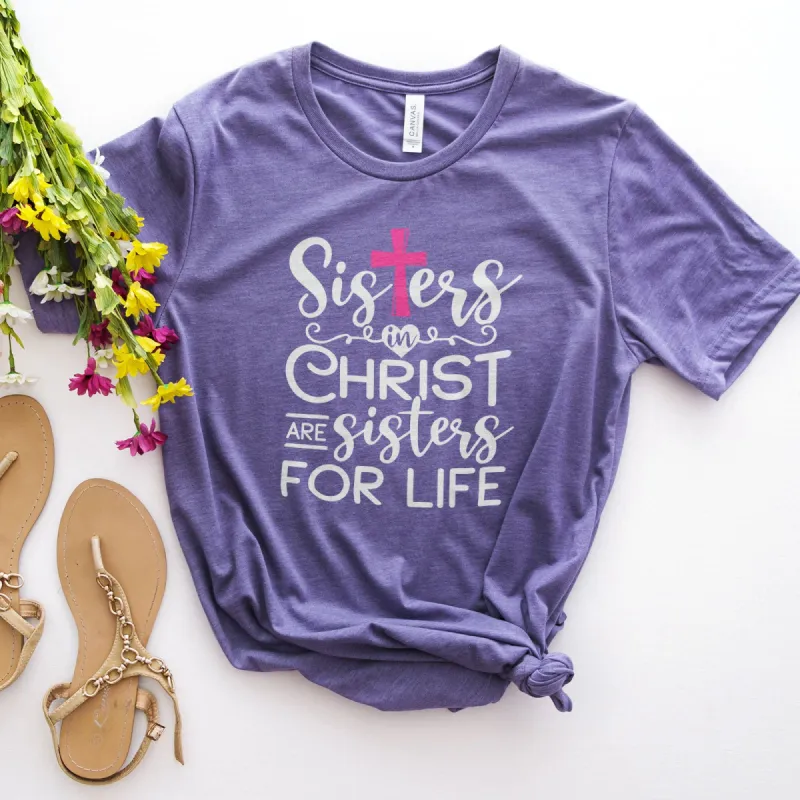 Sisters in Christ For Life Tee sold by Faithful and Co.