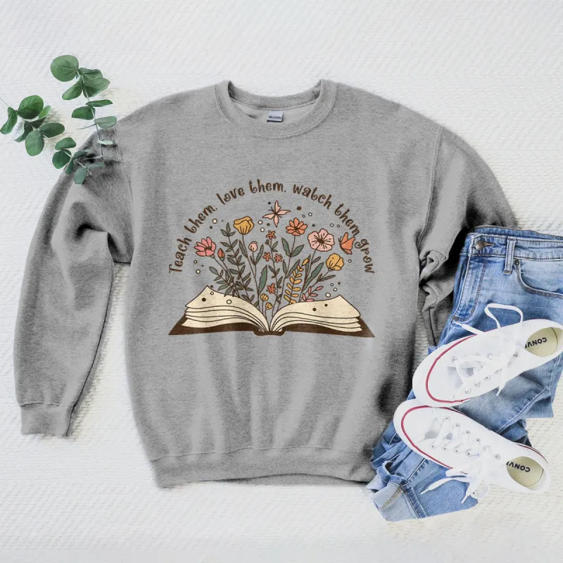 Teach Them, Love Them, Watch Them Grow Sweatshirt sold by Faithful and Co.