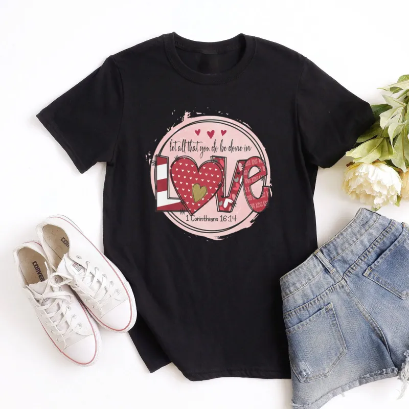 Patch Work Valentine Let All That You Do Be Done In Love - 1 Corinthians 16:14 Tee sold by Faithful and Co.