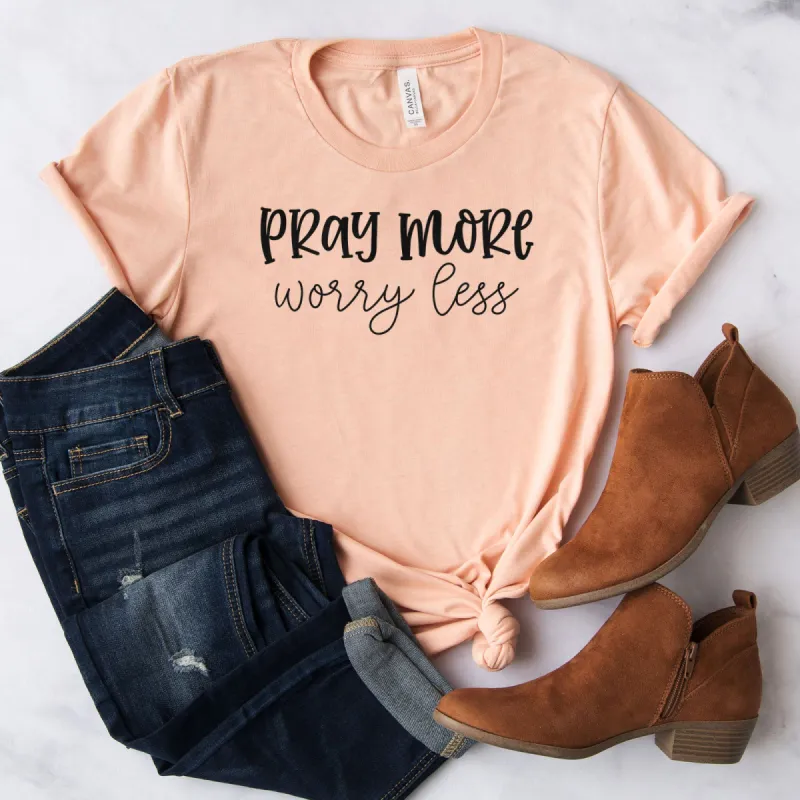 Pray More, Worry Less Tee made by Faithful and Co.