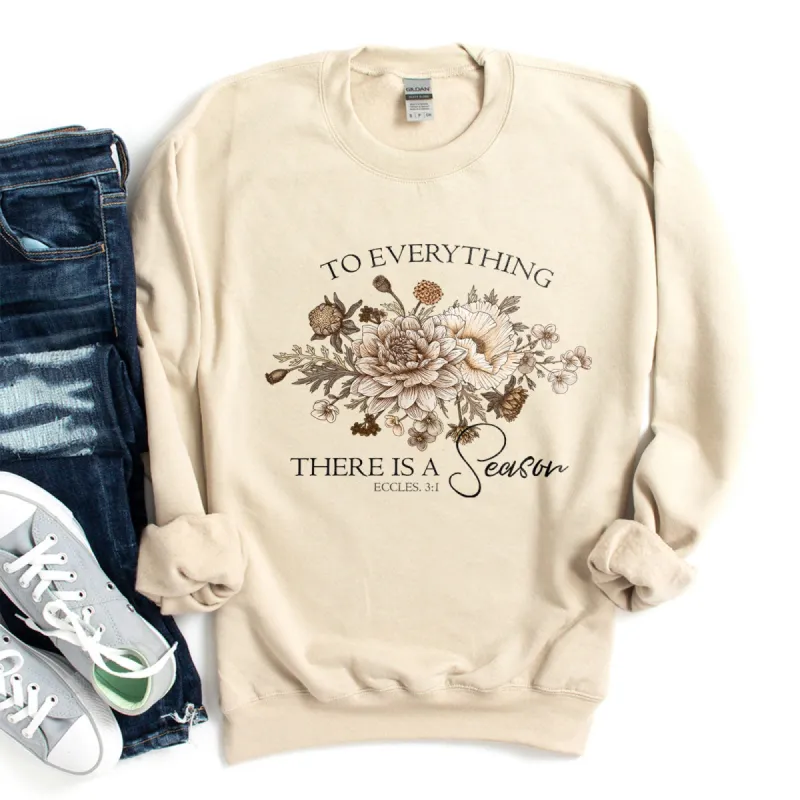 To Everything There is a Season - Ecclesiastes 3:1 Sweatshirt sold by Faithful and Co.