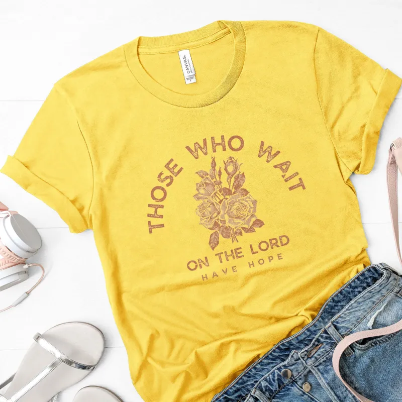 Those Who Wait, Have Hope - Isaiah 40:31 Tee sold by Faithful and Co.