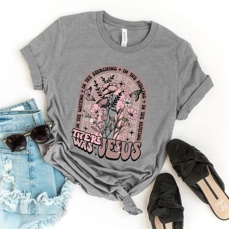 In The Waiting, In The Searching, In The Healing, There was Jesus Tee sold by Faithful and Co.