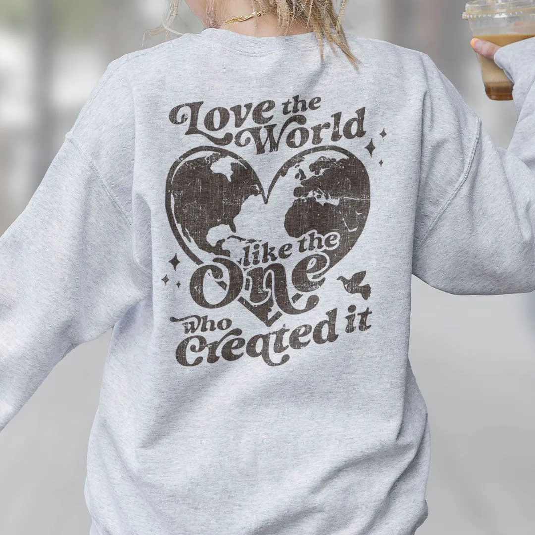 Love The World Like The One That Created It John 3:16 Back Print Sweatshirt sold by Faithful and Co.