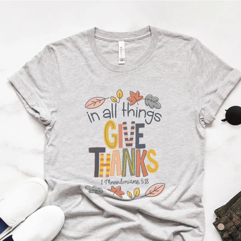 In All things Give Thanks - Thessalonians 5:18 Tee sold by Faithful and Co.