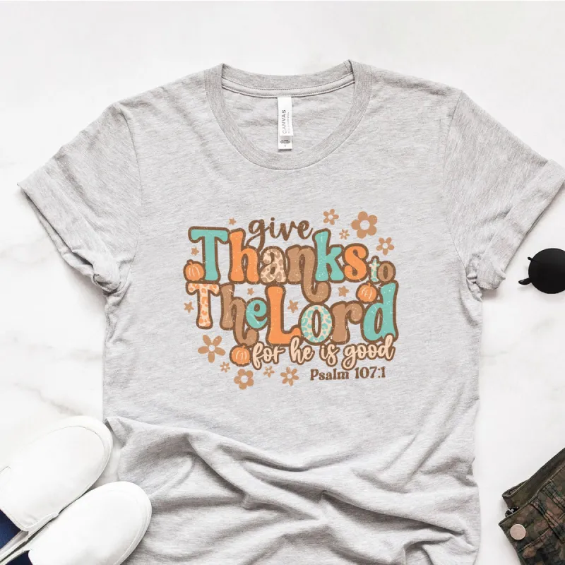 Give Thanks To The Lord For He Is Good Thanksgiving Tee sold by Faithful and Co.
