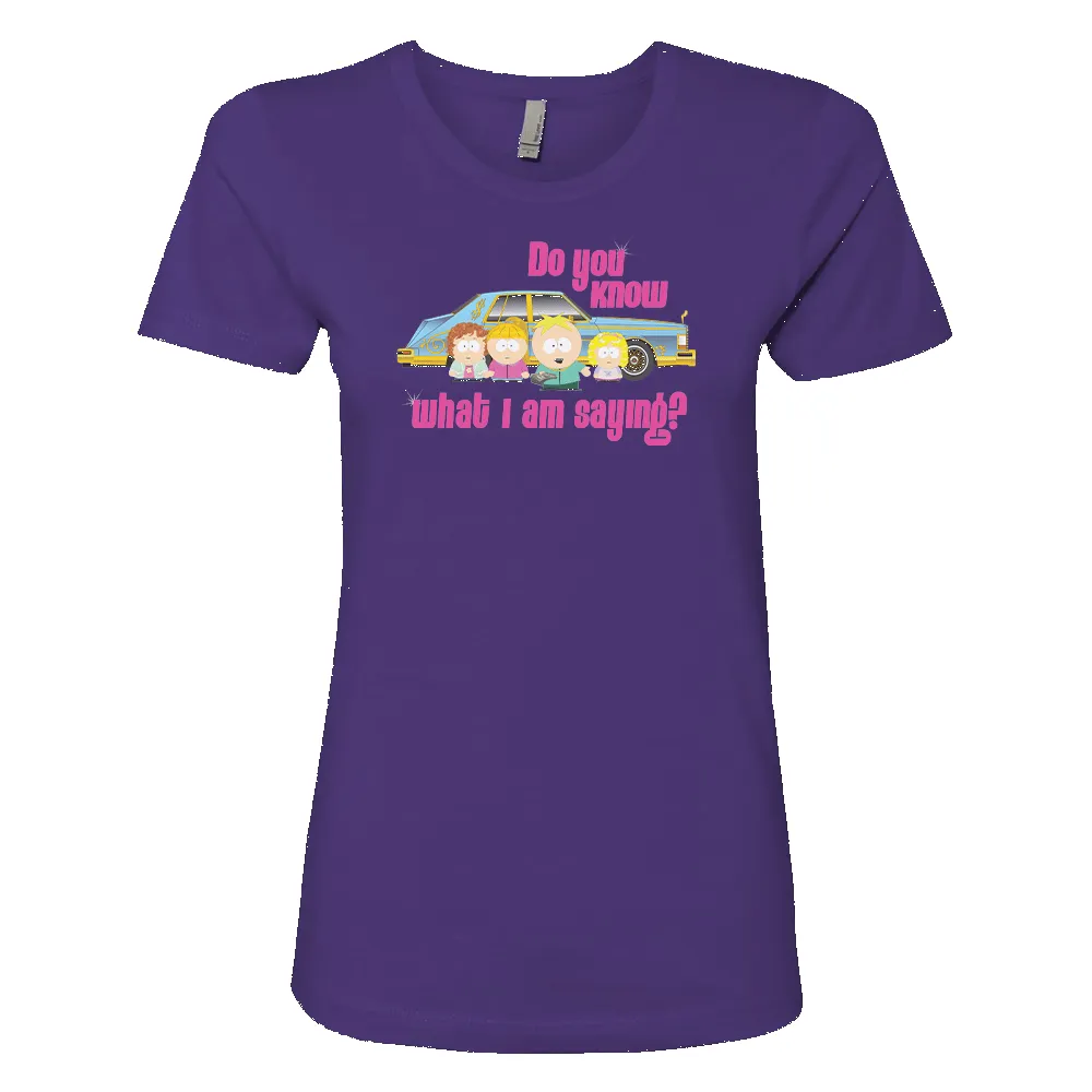South Park Do You Know What I'm Saying Women's T-Shirt sold by Paramount Shop