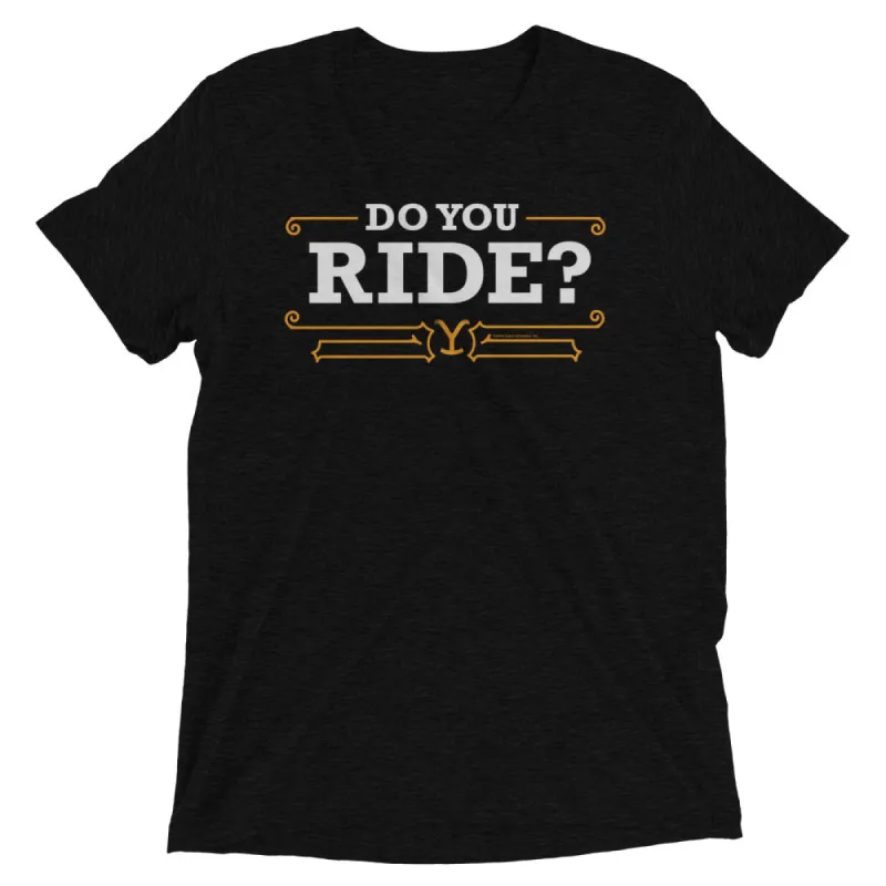 Yellowstone Do You Ride Tri-Blend T-Shirt sold by Paramount Shop
