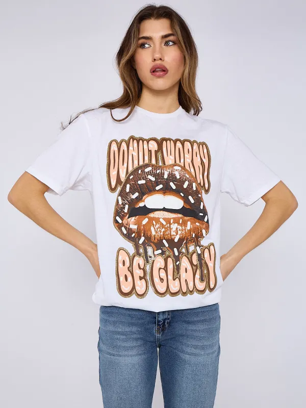 Don't Worry Be Glazy Printed T-Shirt - Lilian sold by Storm Desire