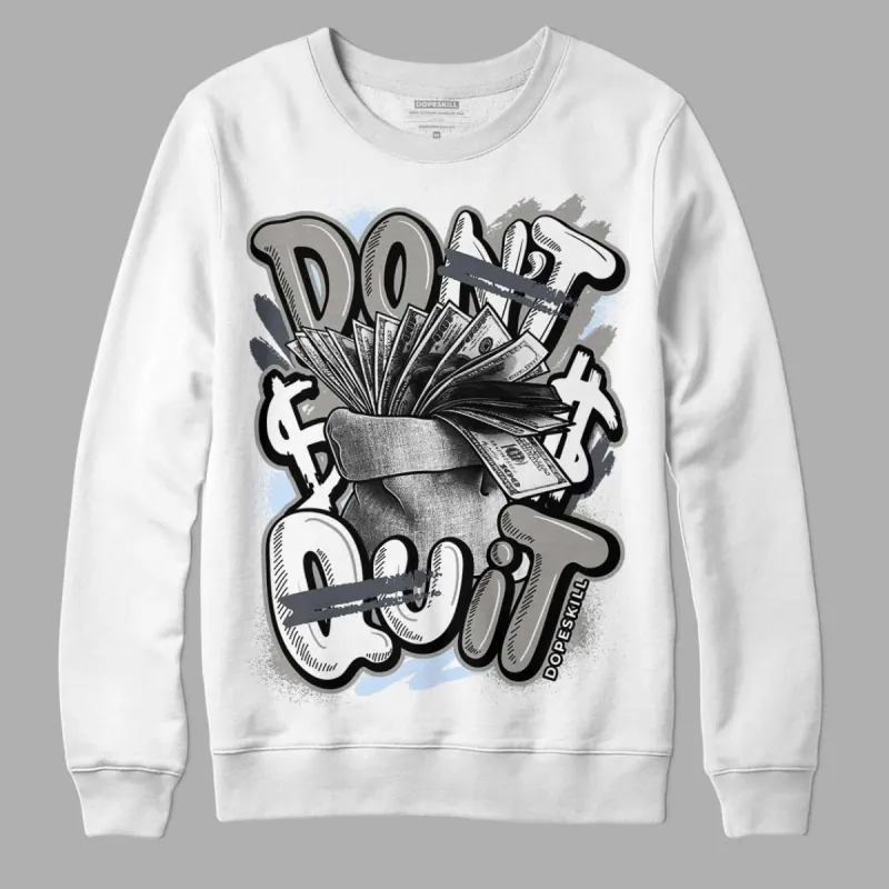 Cool Grey 6s DopeSkill Sweatshirt Don't Quit Graphic sold by Archiify