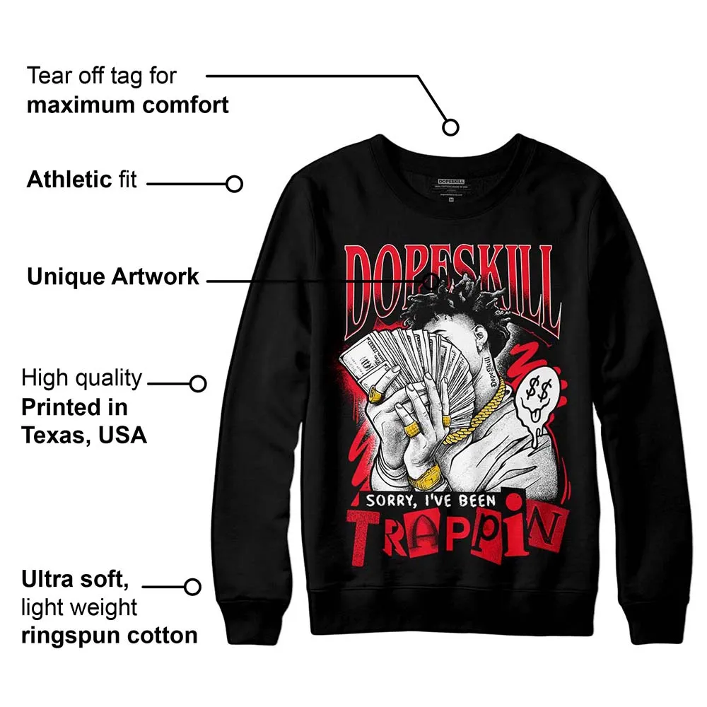 Red Thunder 4s DopeSkill Sweatshirt Sorry I've Been Trappin Graphic sold by Archiify product image thumbnail 3