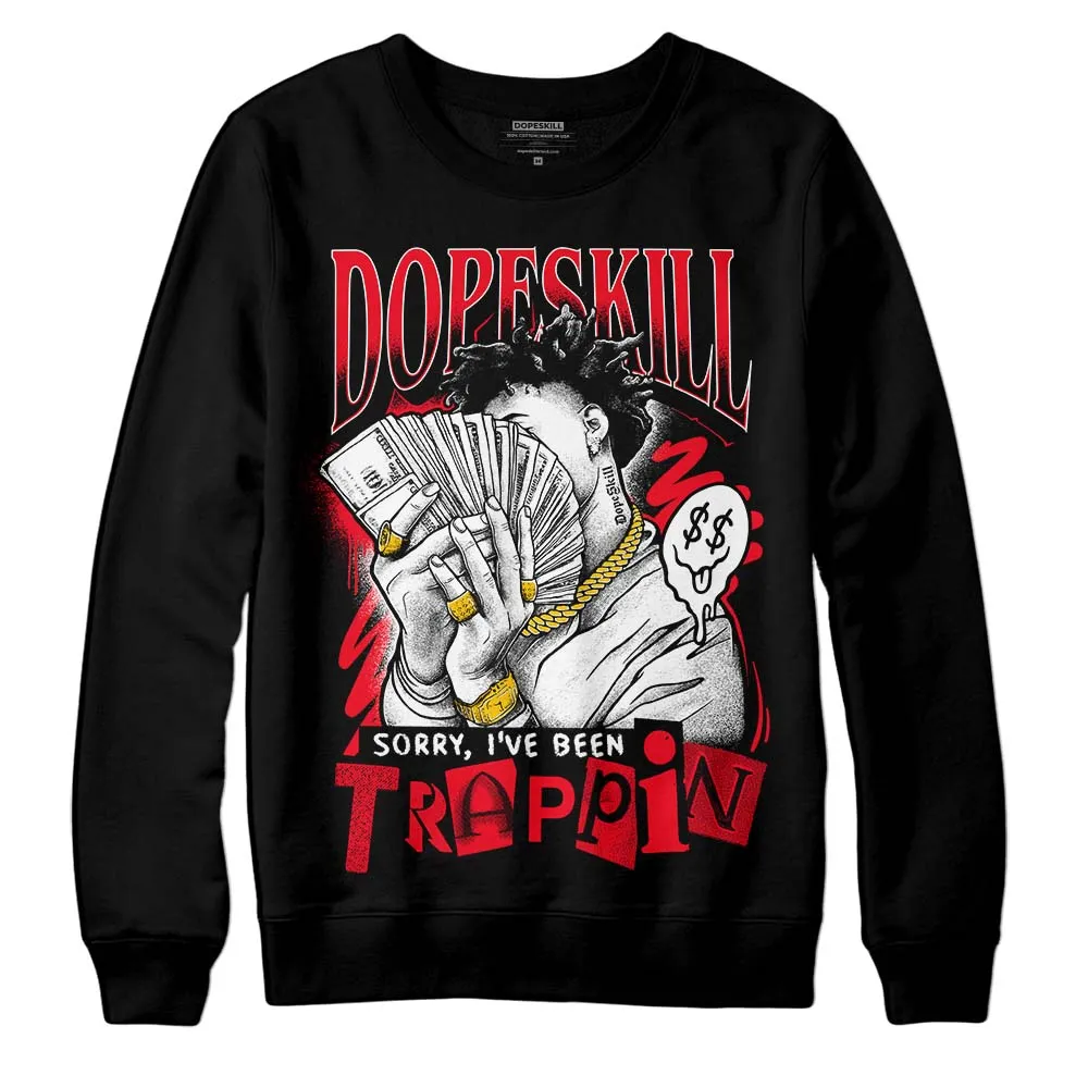 Red Thunder 4s DopeSkill Sweatshirt Sorry I've Been Trappin Graphic sold by Archiify
