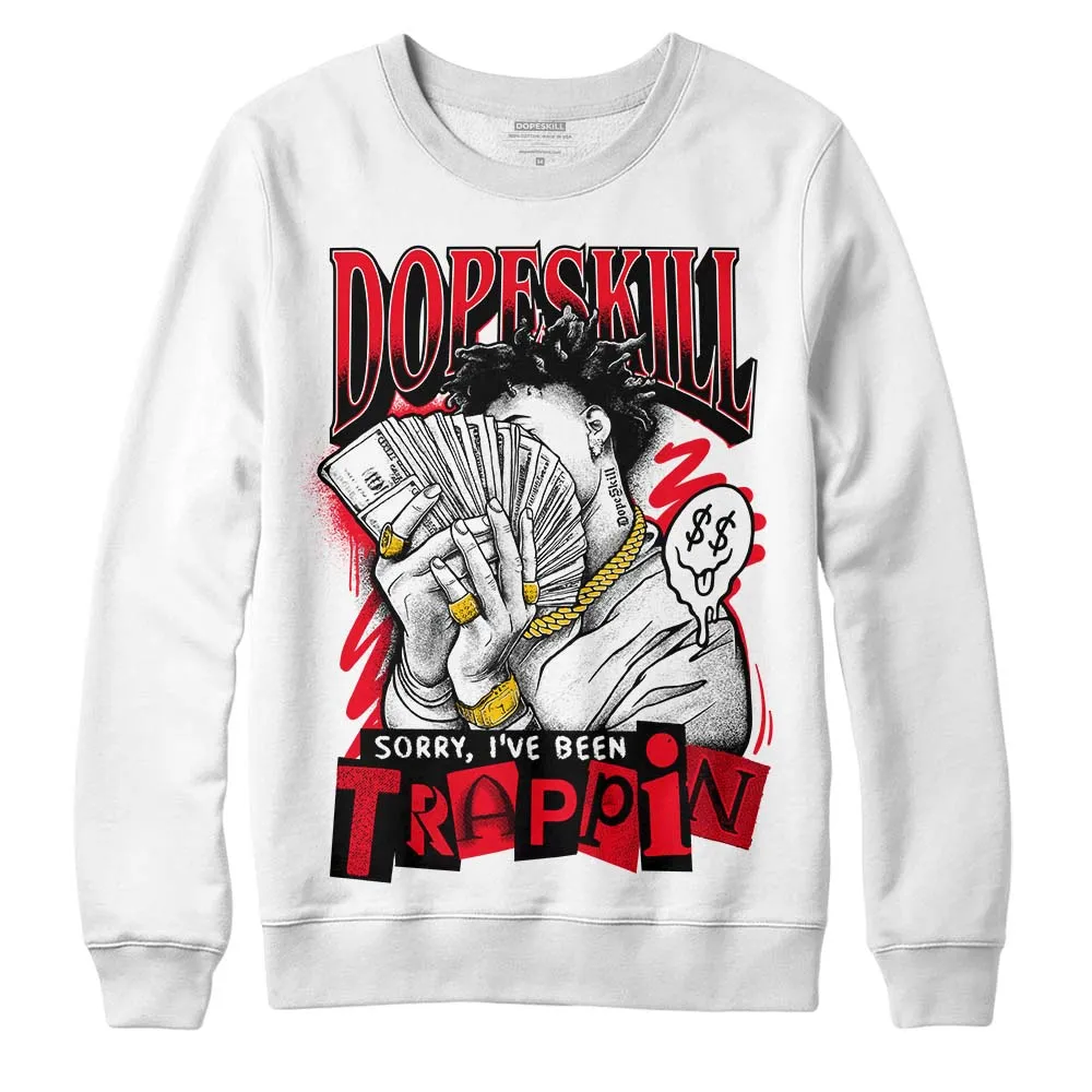 Red Thunder 4s DopeSkill Sweatshirt Sorry I've Been Trappin Graphic sold by Archiify product image thumbnail 2