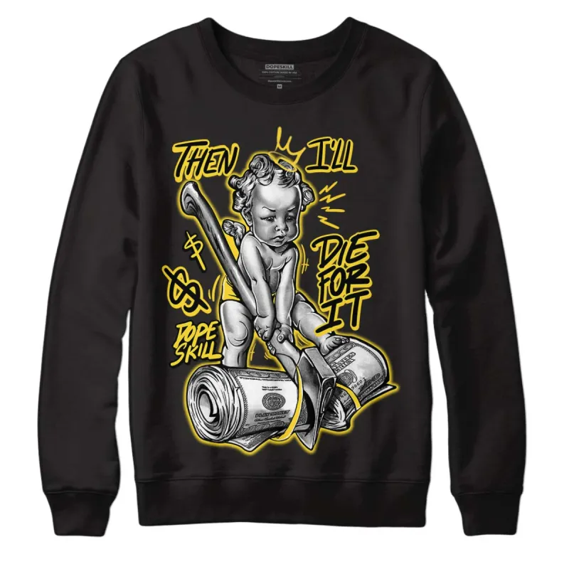 Black Tour Yellow AJ 4 Thunder DopeSkill Sweatshirt Then I'll Die For It Graphic sold by Archiify