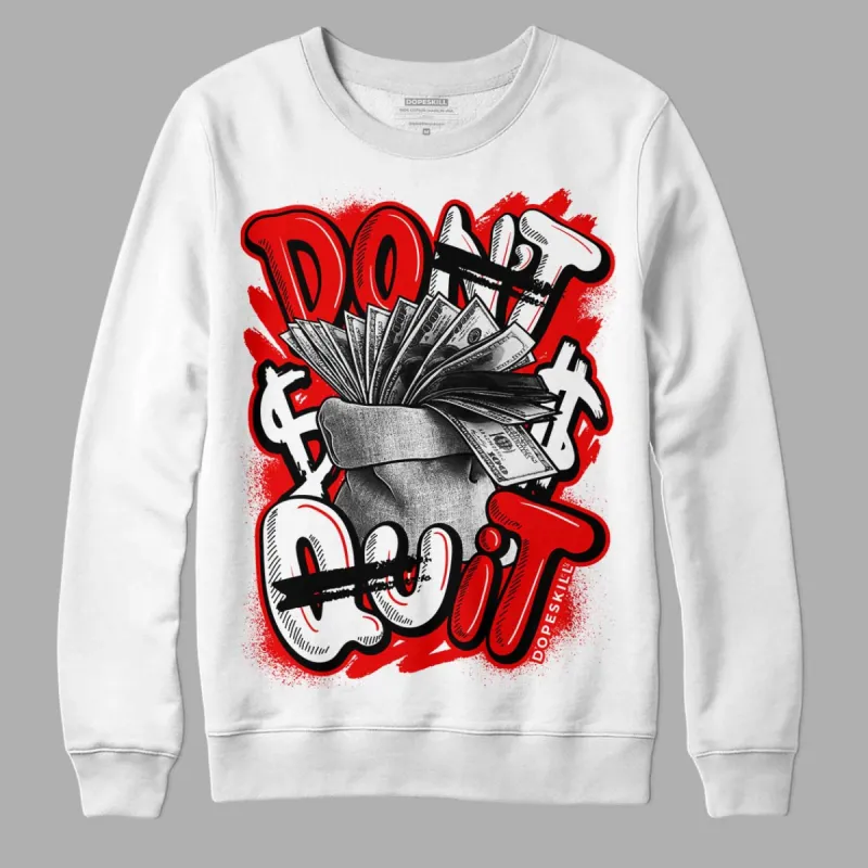 Cherry 11s DopeSkill Sweatshirt Don't Quit Graphic sold by Archiify