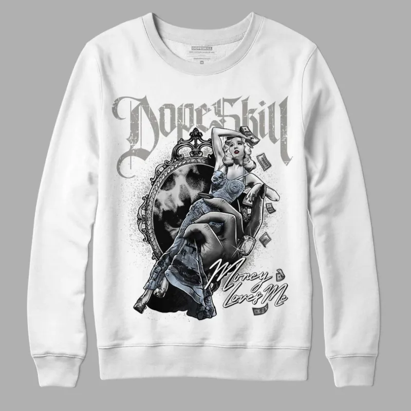 Cool Grey 6s DopeSkill Sweatshirt Money Loves Me Graphic sold by Archiify