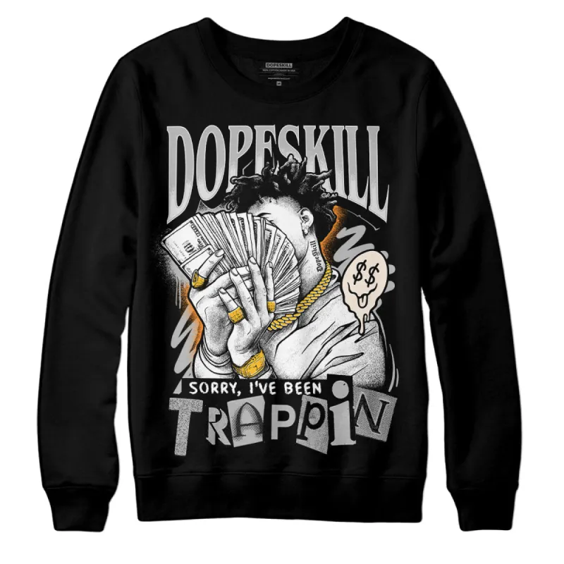 Dunk Cool Grey DopeSkill Sweatshirt Sorry I've Been Trappin Graphic sold by Archiify