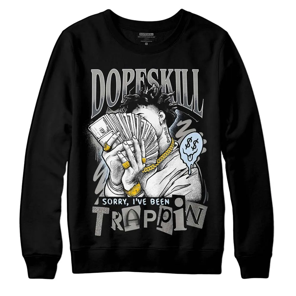 Cool Grey 11s DopeSkill Sweatshirt Sorry I've Been Trappin Graphic sold by Archiify product image thumbnail 2