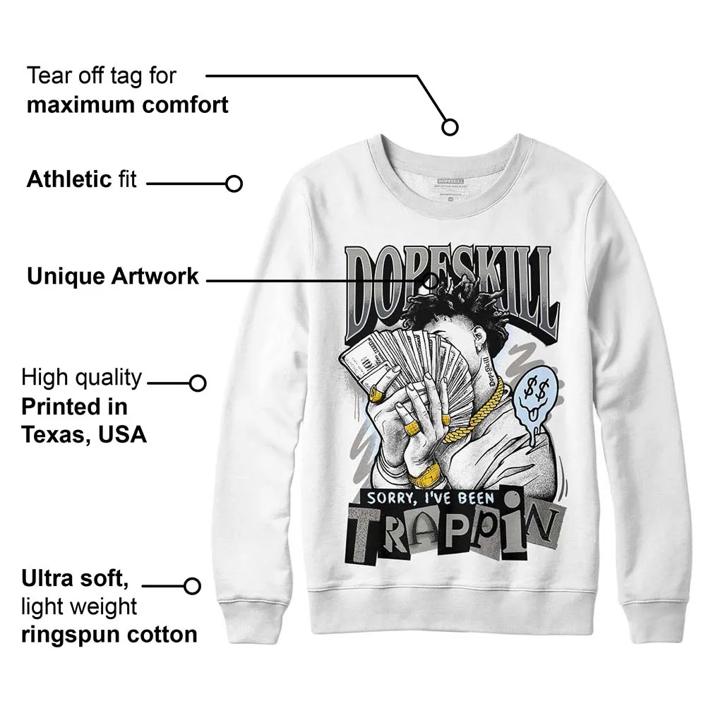 Cool Grey 11s DopeSkill Sweatshirt Sorry I've Been Trappin Graphic sold by Archiify product image thumbnail 3