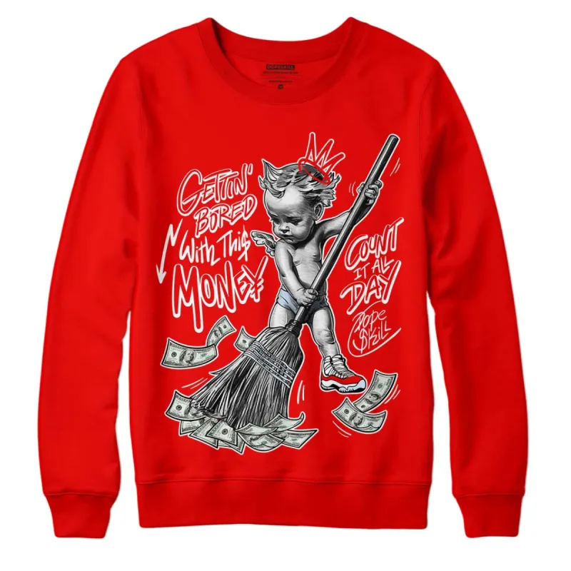 Cherry 11s DopeSkill Varsity Red Sweatshirt Gettin Bored With This Money Graphic sold by Archiify
