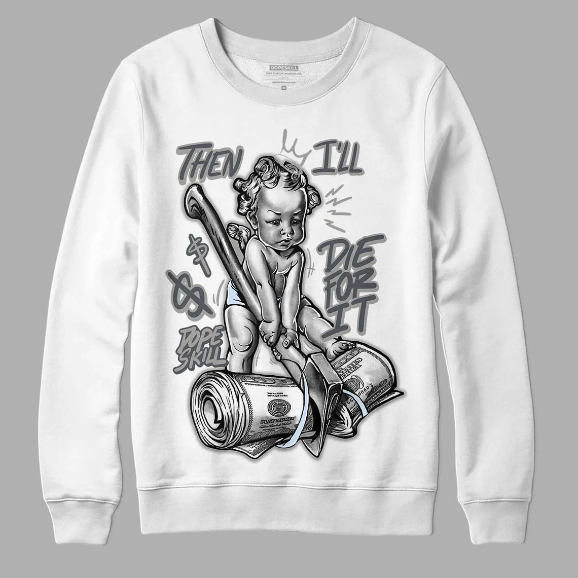 Cool Grey 6s DopeSkill Sweatshirt Then I'll Die For It Graphic sold by Archiify