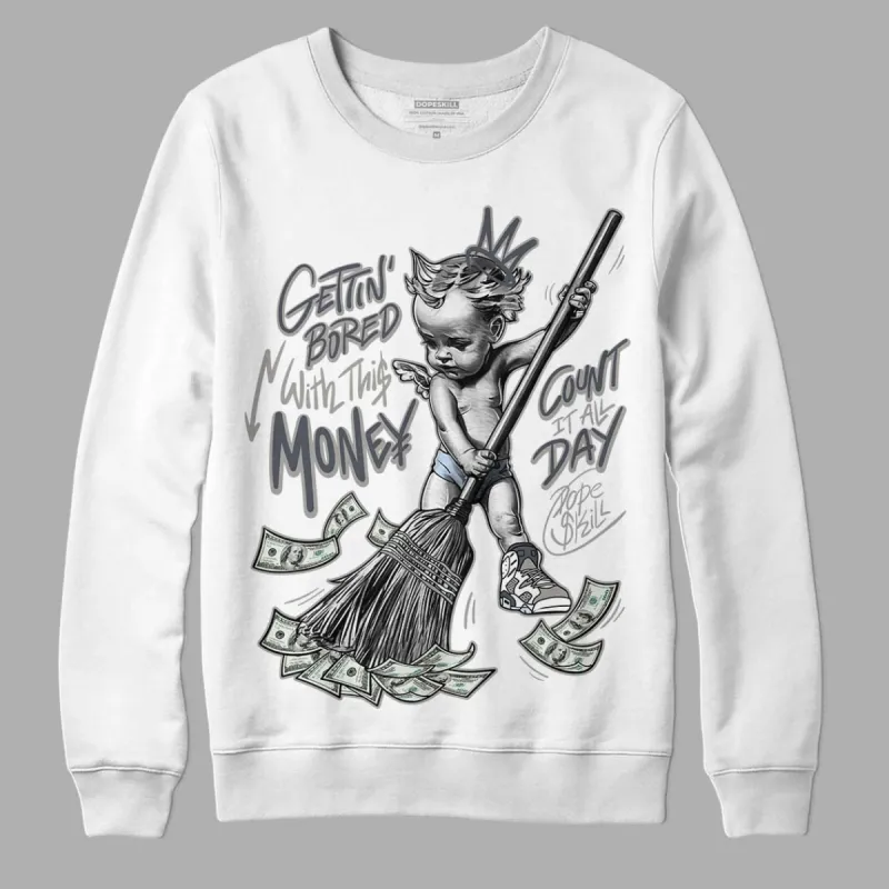Cool Grey 6s DopeSkill Sweatshirt Gettin Bored With This Money Graphic sold by Archiify