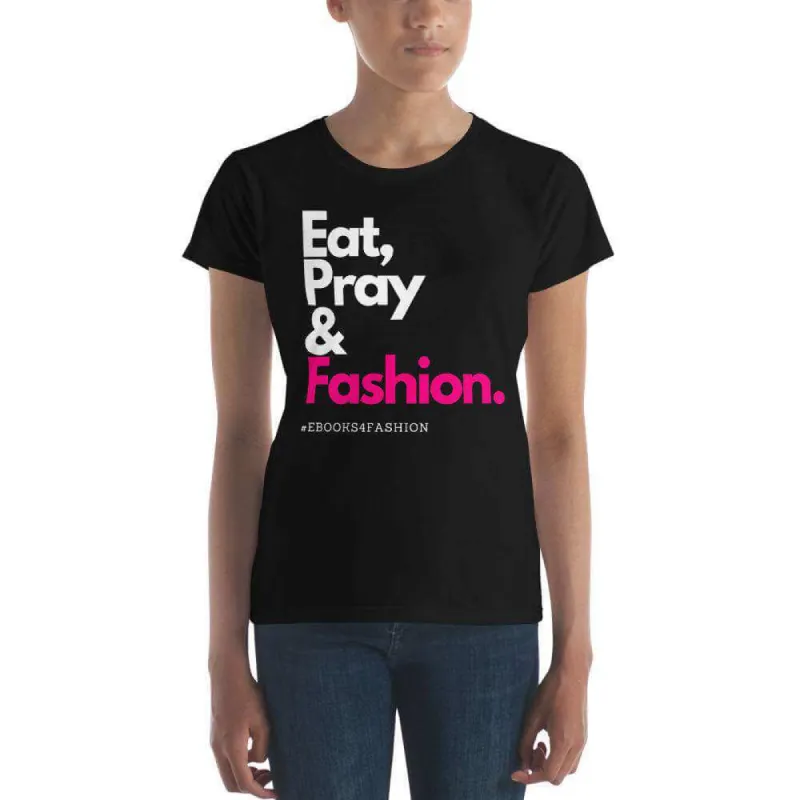 Eat, Pray and Fashion Women's short sleeve t-shirt in 13 Colors sold by Maiden-Art