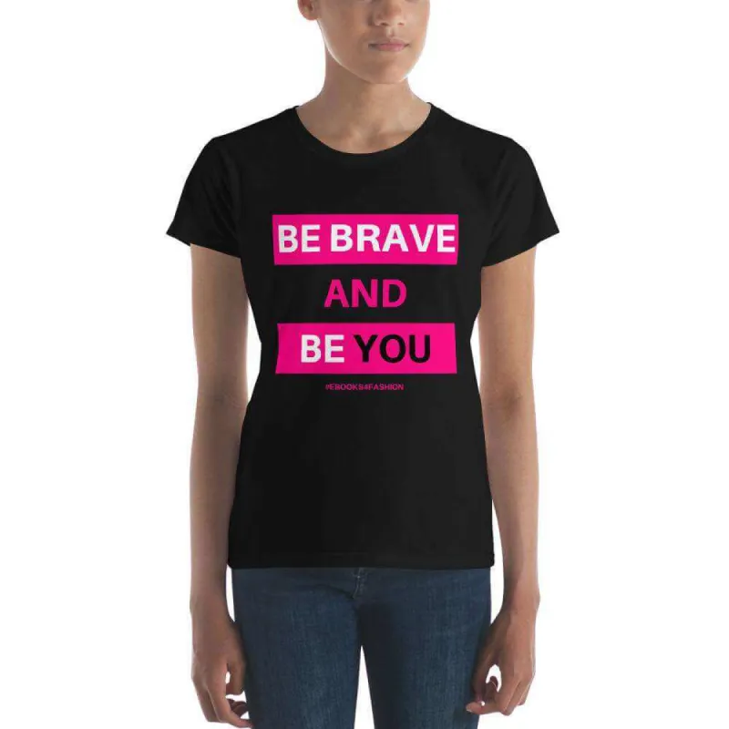 Be Brave and Be You Women's short sleeve t-shirt in Black sold by Maiden-Art