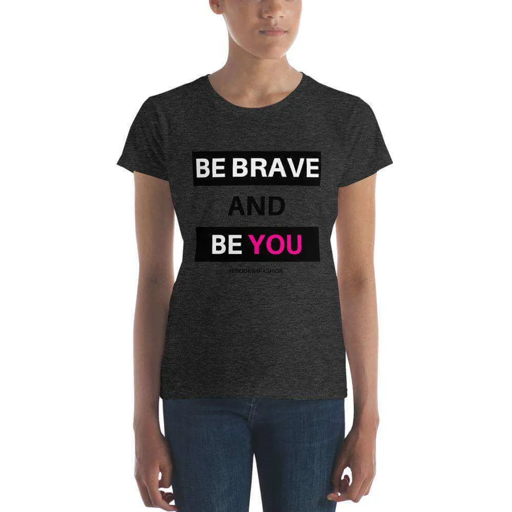Be Brave and Be You Women's short sleeve t-shirt in 17 Colors sold by Maiden-Art product image thumbnail 4