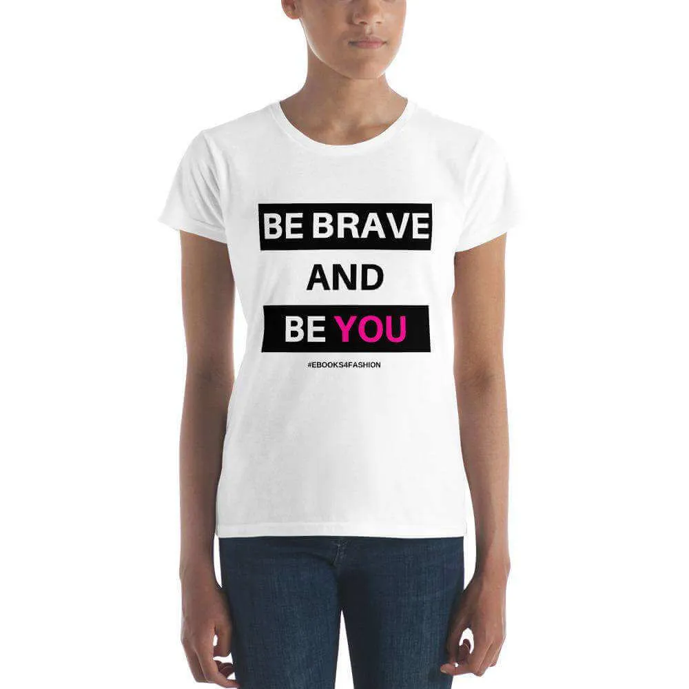 Be Brave and Be You Women's short sleeve t-shirt in 17 Colors sold by Maiden-Art product image thumbnail 2