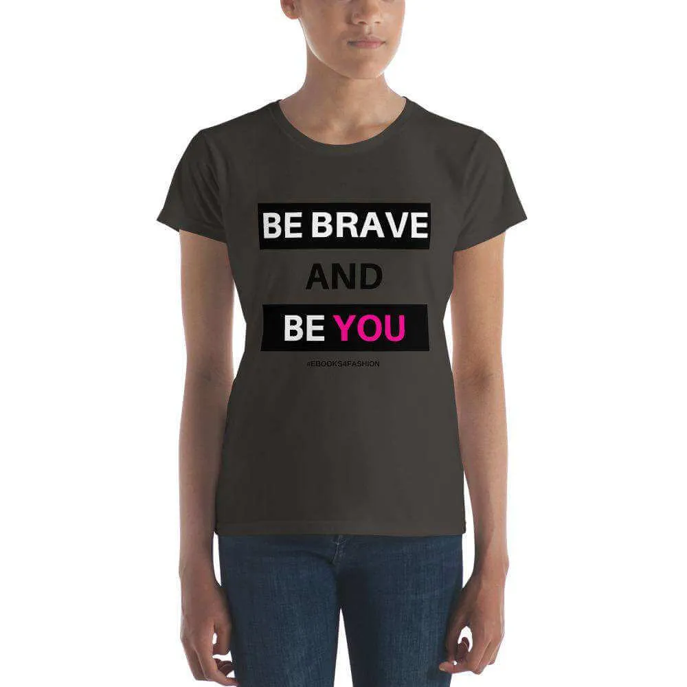 Be Brave and Be You Women's short sleeve t-shirt in 17 Colors sold by Maiden-Art product image thumbnail 3