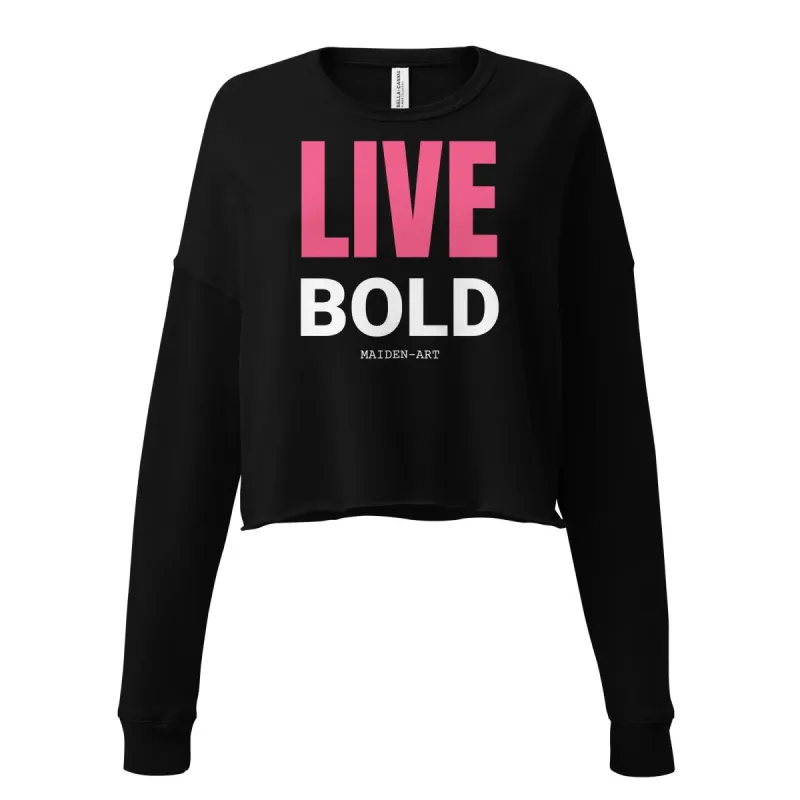 Live Bold Crop Sweatshirt - sweatshirt women sold by Maiden-Art