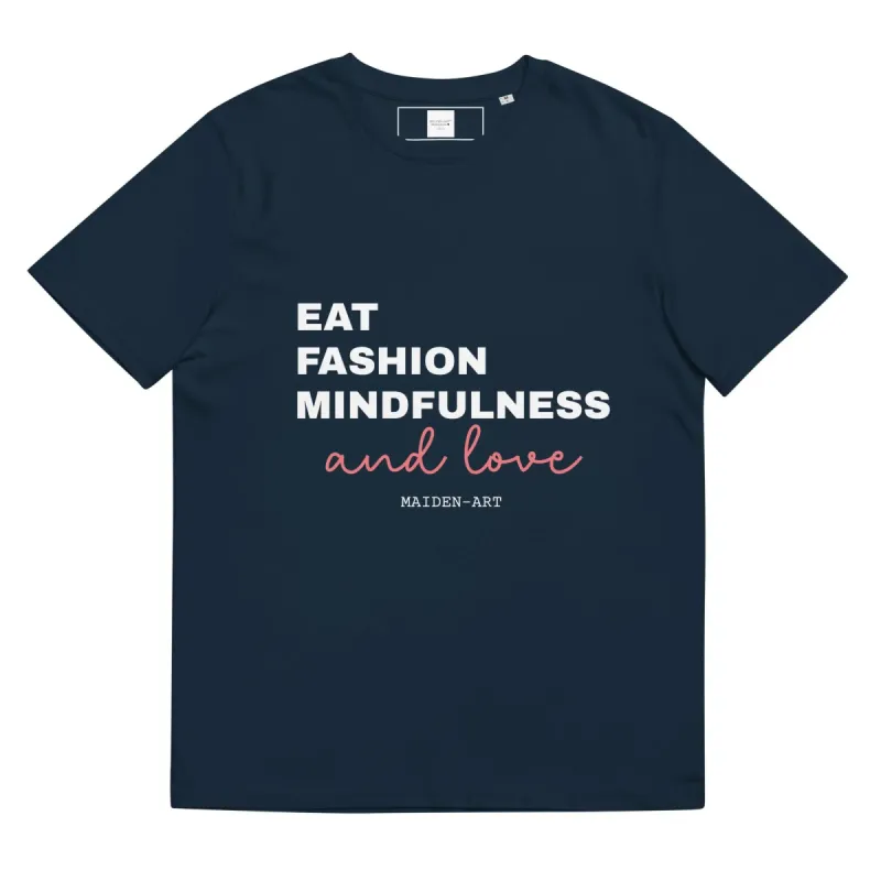 Eat, Fashion Mindfulness and Love Unisex organic cotton t-shirt - unisex t-shirt sold by Maiden-Art