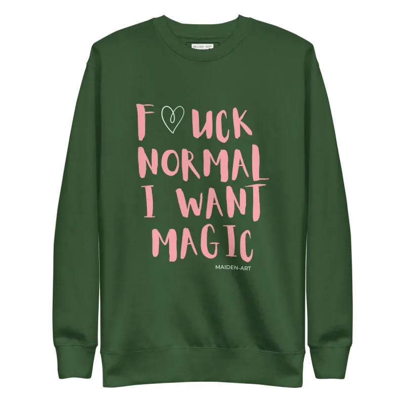 F*CK NORMAL I WANT MAGIC Unisex Premium Sweatshirt sold by Maiden-Art