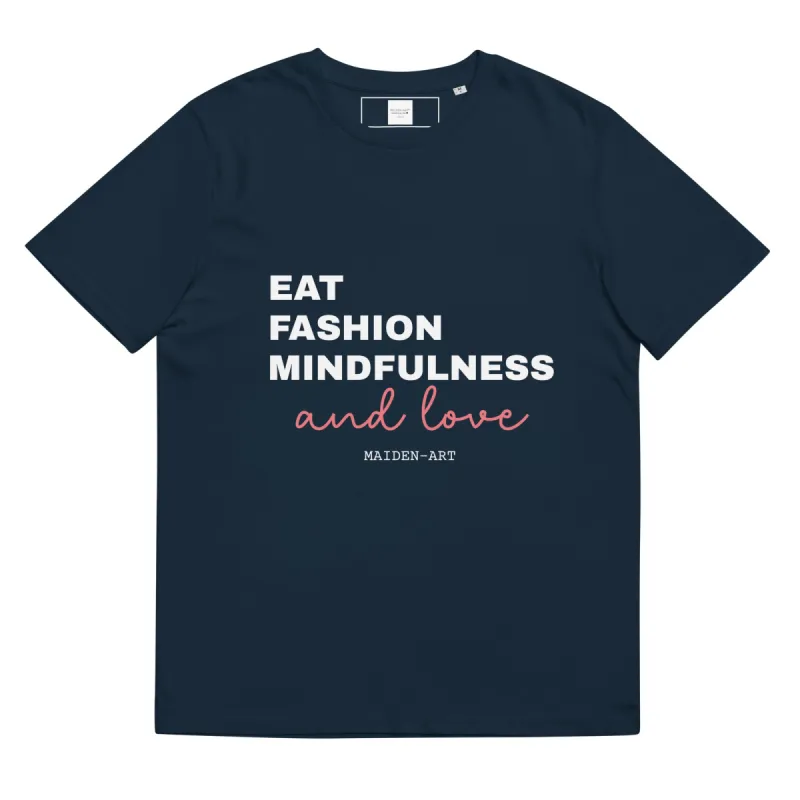 Eat, Fashion Mindfulness and Love Unisex organic cotton t-shirt sold by Maiden-Art